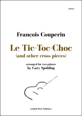 cover of Le Tic-Toc-Choc (and other cross pieces) by Couperin arr. Gary Spolding
